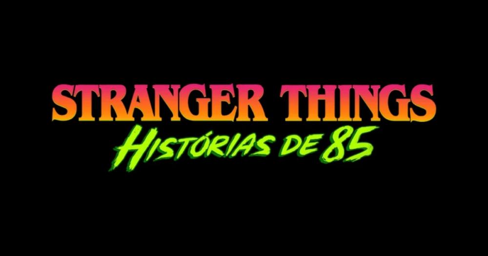 Série Stranger Things: Histórias de 85 ganha trailer final